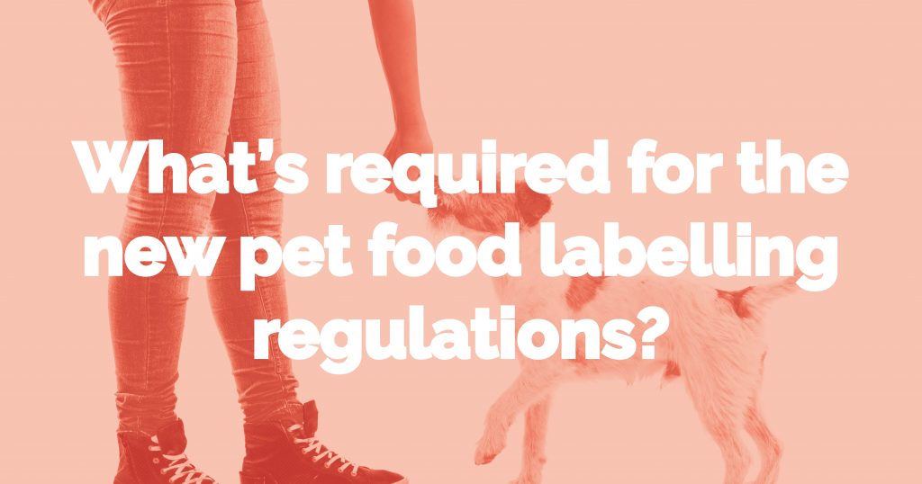 What’s required for the new pet food labelling regulations?
